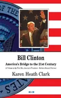 Bill Clinton - Le pont de l'Amérique vers le 21e siècle - Bill Clinton - Americas Bridge to the 21st Century
