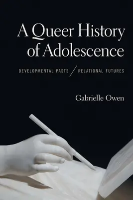 Une histoire queer de l'adolescence : Passes développementaux, avenirs relationnels - A Queer History of Adolescence: Developmental Pasts, Relational Futures