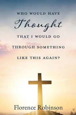 Qui aurait cru que je vivrais à nouveau une telle expérience ? - Who Would Have Thought That I Would Go Through Something Like This Again?