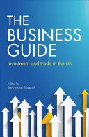 Le guide de l'entreprise : L'investissement et le commerce au Royaume-Uni - The Business Guide: Investment and Trade in the UK