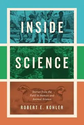 Inside Science : Histoires de terrain en sciences humaines et animales - Inside Science: Stories from the Field in Human and Animal Science