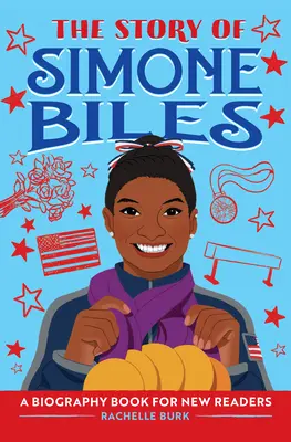 L'histoire de Simone Biles : Une biographie pour les nouveaux lecteurs - The Story of Simone Biles: A Biography Book for New Readers