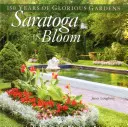 Saratoga en fleurs : 150 ans de jardins magnifiques - Saratoga in Bloom: 150 Years of Glorious Gardens