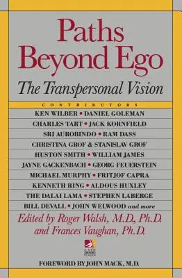 Au-delà de l'ego : la vision transpersonnelle - Paths Beyond Ego: The Transpersonal Vision