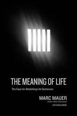 Le sens de la vie : Les arguments en faveur de l'abolition des condamnations à perpétuité - The Meaning of Life: The Case for Abolishing Life Sentences