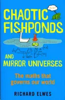 Bassin chaotique et univers miroir - Les mathématiques étranges qui se cachent derrière le monde moderne - Chaotic Fishponds and Mirror Universes - The Strange Maths Behind the Modern World