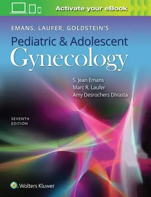 Gynécologie pédiatrique et adolescente d'Emans, Laufer et Goldstein - Emans, Laufer, Goldstein's Pediatric and Adolescent Gynecology