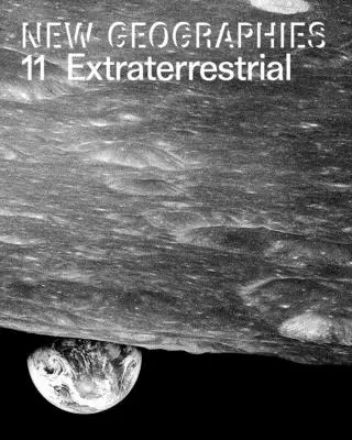 Nouvelles géographies 11 : Extraterrestres - New Geographies 11: Extraterrestrial