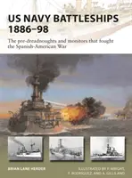 Les cuirassés de la marine américaine 1886-98 : Les pré-dreadnoughts et les moniteurs de la guerre hispano-américaine - US Navy Battleships 1886-98: The Pre-Dreadnoughts and Monitors That Fought the Spanish-American War