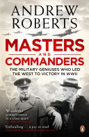 Maîtres et commandants - Les génies militaires qui ont mené l'Occident à la victoire pendant la Seconde Guerre mondiale - Masters and Commanders - The Military Geniuses Who Led The West To Victory In World War II