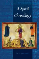 Une christologie de l'esprit - A Spirit Christology