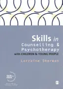Skills in Counselling and Psychotherapy with Children and Young People (Compétences en matière de conseil et de psychothérapie avec les enfants et les jeunes) - Skills in Counselling and Psychotherapy with Children and Young People