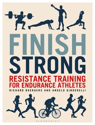 Finish Strong : L'entraînement en résistance pour les athlètes d'endurance - Finish Strong: Resistance Training for Endurance Athletes