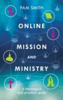 Mission et ministère en ligne : Un guide théologique et pratique - Online Mission and Ministry: A Theological and Practical Guide