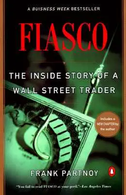 Fiasco : L'histoire d'un trader de Wall Street - Fiasco: The Inside Story of a Wall Street Trader