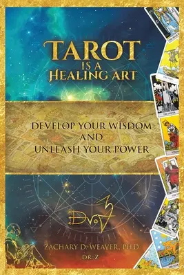 Le Tarot est un art de guérison : Développez votre sagesse et libérez votre pouvoir - Tarot Is a Healing Art: Develop Your Wisdom and Unleash Your Power