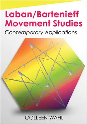 Études du mouvement Laban/Bartenieff : Applications contemporaines - Laban/Bartenieff Movement Studies: Contemporary Applications