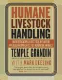 Humane Livestock Handling : Comprendre le comportement du bétail et construire des installations pour des animaux en meilleure santé - Humane Livestock Handling: Understanding Livestock Behavior and Building Facilities for Healthier Animals