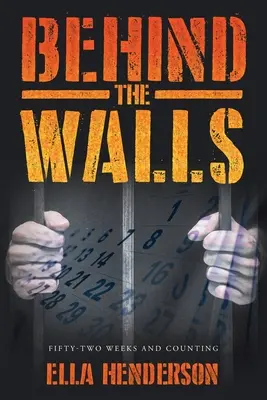 Derrière les murs : Cinquante-deux semaines et le compte à rebours - Behind the Walls: Fifty Two Weeks and Counting