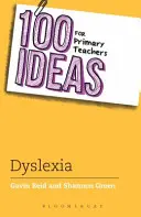100 idées pour les enseignants du primaire : Soutenir les enfants dyslexiques - 100 Ideas for Primary Teachers: Supporting Children with Dyslexia