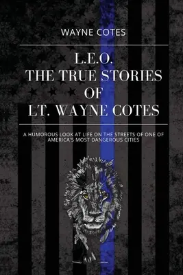 L.E.O. : Les histoires vraies du lieutenant Wayne Cotes - L.E.O.: The True Stories of LT Wayne Cotes