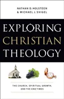 Explorer la théologie chrétienne : L'Eglise, la croissance spirituelle et la fin des temps - Exploring Christian Theology: The Church, Spiritual Growth, and the End Times