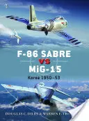 F-86 Sabre contre Mig-15 : Corée 1950-53 - F-86 Sabre Vs Mig-15: Korea 1950-53