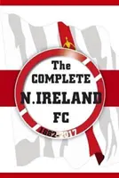 L'intégrale de l'Irlande du Nord 1882-2017 - Complete Northern Ireland FC 1882-2017