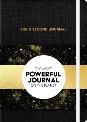 Le journal des 5 secondes : Le meilleur journal quotidien et le moyen le plus rapide de ralentir, d'accélérer et de faire ce qu'il faut. - The 5 Second Journal: The Best Daily Journal and Fastest Way to Slow Down, Power Up, and Get Sh*t Done