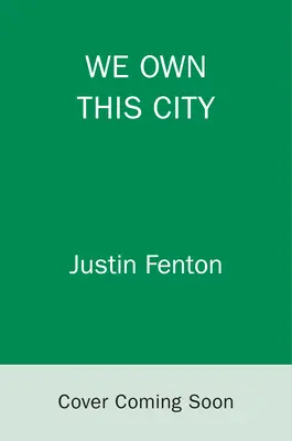 Cette ville nous appartient : Une histoire vraie de crime, de flics et de corruption - We Own This City: A True Story of Crime, Cops, and Corruption