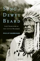 La chanson de Dewey Beard : Le dernier survivant de Little Bighorn - Song of Dewey Beard: Last Survivor of the Little Bighorn