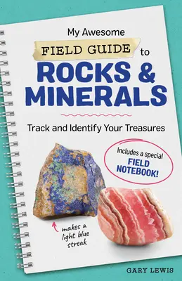 My Awesome Field Guide to Rocks and Minerals : Traquez et identifiez vos trésors - My Awesome Field Guide to Rocks and Minerals: Track and Identify Your Treasures