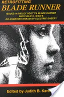 L'adaptation de Blade Runner : Les enjeux de Blade Runner de Ridley Scott et de Do Androids Dream of Electric Sheep ? de Phillip K. Dick - Retrofitting Blade Runner: Issues in Ridley Scott's Blade Runner and Phillip K. Dick's Do Androids Dream of Electric Sheep?
