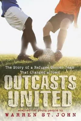 Outcasts United : L'histoire d'une équipe de football de réfugiés qui a changé une ville - Outcasts United: The Story of a Refugee Soccer Team That Changed a Town