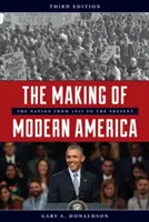 La fabrication de l'Amérique moderne : La nation de 1945 à nos jours, troisième édition - The Making of Modern America: The Nation from 1945 to the Present, Third Edition