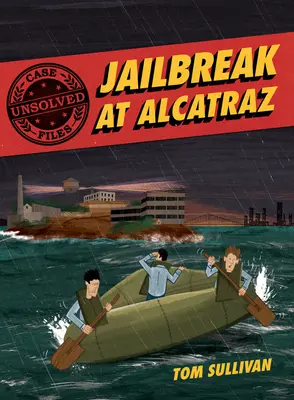 Dossiers non résolus : L'évasion d'Alcatraz : La grande évasion de Frank Morris et des frères Anglin - Unsolved Case Files: Jailbreak at Alcatraz: Frank Morris & the Anglin Brothers' Great Escape