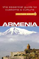 Culture Smart ! L'Arménie : Le guide essentiel des coutumes et de la culture - Culture Smart! Armenia: The Essential Guide to Customs & Culture