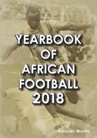 Annuaire du football africain 2018 - Yearbook of African Football 2018