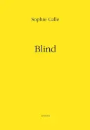 Sophie Calle : Aveugle - Sophie Calle: Blind