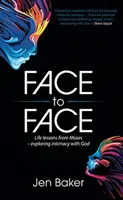 Face à face - Les leçons de vie de Moïse - Explorer l'intimité avec Dieu - Face to Face - Life Lessons from Moses - Exploring Intimacy with God