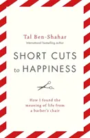 Short Cuts To Happiness - Comment j'ai trouvé le sens de la vie depuis le fauteuil d'un coiffeur - Short Cuts To Happiness - How I found the meaning of life from a barber's chair