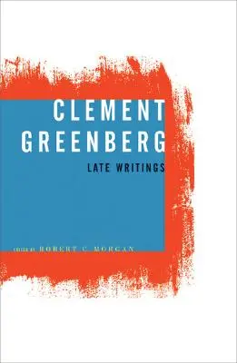 Clement Greenberg, écrits tardifs - Clement Greenberg, Late Writings