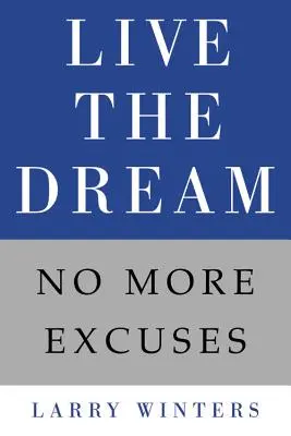 Vivre le rêve : Plus d'excuses - Live the Dream: No More Excuses
