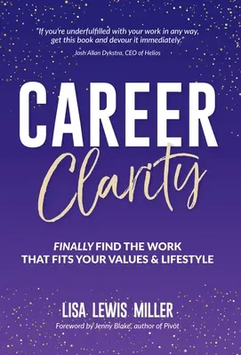 La clarté de la carrière : Trouvez enfin le travail qui correspond à vos valeurs et à votre style de vie - Career Clarity: Finally Find the Work That Fits Your Values and Your Lifestyle