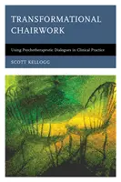 Le travail de chaire transformationnel : L'utilisation des dialogues psychothérapeutiques dans la pratique clinique - Transformational Chairwork: Using Psychotherapeutic Dialogues in Clinical Practice