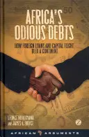 Les dettes odieuses de l'Afrique : Comment l'endettement et la fuite des capitaux ont saigné un continent - Africa's Odious Debts: How Foreign Loans and Capital Flight Bled a Continent