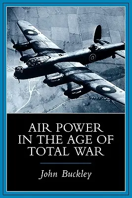 La puissance aérienne à l'ère de la guerre totale - Air Power in the Age of Total War