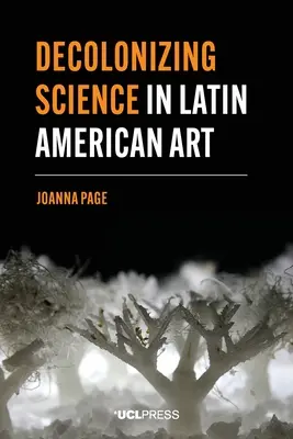 Décolonisation de la science dans l'art latino-américain - Decolonizing Science in Latin American Art