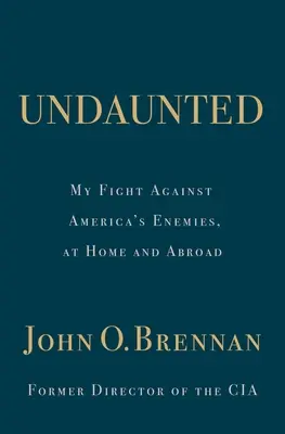 Undaunted : Mon combat contre les ennemis de l'Amérique, chez nous et à l'étranger - Undaunted: My Fight Against America's Enemies, at Home and Abroad