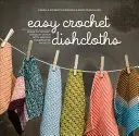 Vaisselle au crochet facile : Apprendre à crocheter point par point avec des projets modernes qui font tomber les obstacles - Easy Crochet Dishcloths: Learn to Crochet Stitch by Stitch with Modern Stashbuster Projects